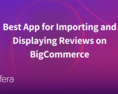 Best%20app%20for%20importing%20and%20displaying%20reviews%20on%20bigcommerce
