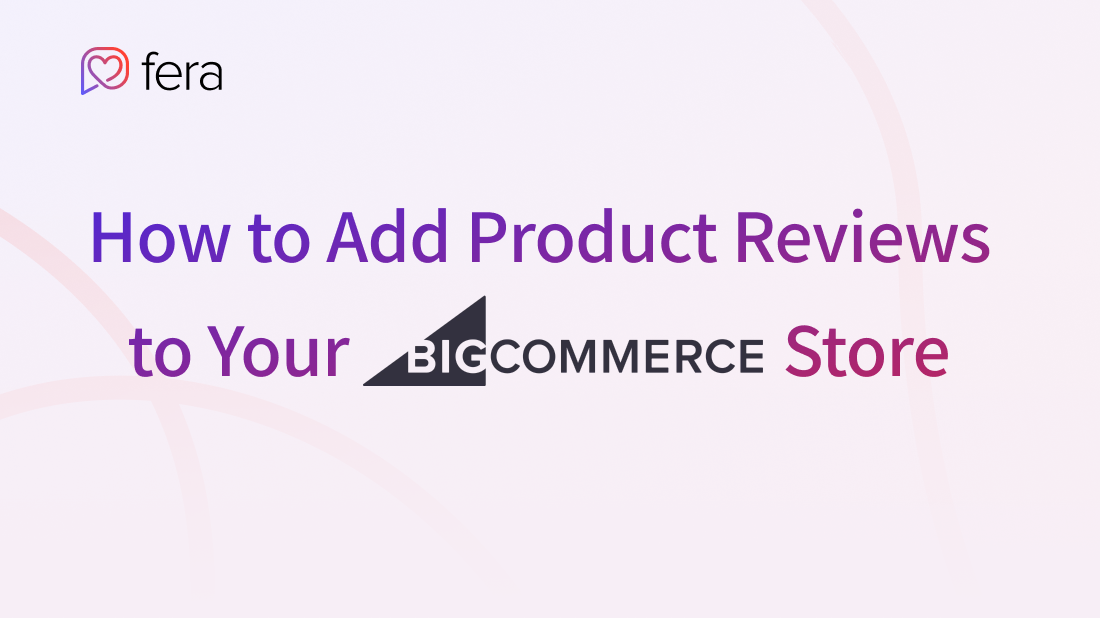 How to Add Product Reviews to Your BigCommerce Store (Step-by-Step)